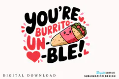 You’re Un Burrito Ble Valentine Sublimation PNG Design Product Image 1