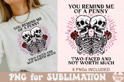 You Remind Me Of a Penny Two Faced And Not Worth Much PNG Product Image 1
