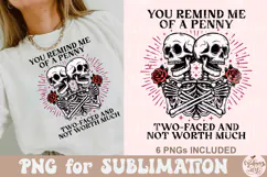 You Remind Me Of a Penny Two Faced And Not Worth Much PNG Product Image 1