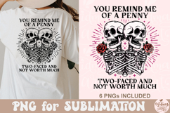 You Remind Me Of a Penny Two Faced And Not Worth Much PNG Product Image 3