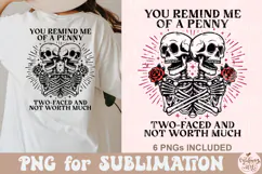 You Remind Me Of a Penny Two Faced And Not Worth Much PNG Product Image 3