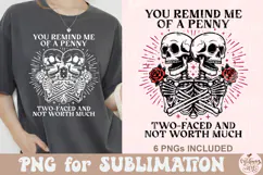 You Remind Me Of a Penny Two Faced And Not Worth Much PNG Product Image 4