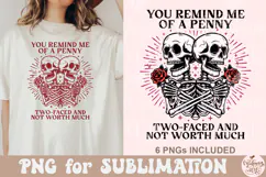 You Remind Me Of a Penny Two Faced And Not Worth Much PNG Product Image 5