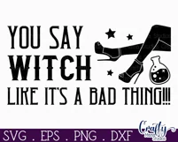 Adult Halloween Sign Funny Svg, You Say Witch Like It's Bad Product Image 2