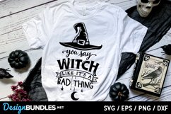 You say witch like it's a bad thing svg Product Image 1