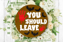 You Should Leave Halloween Round Sign Laser Cut SVG Product Image 1