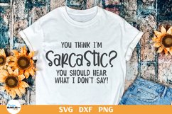 You Think I'm Sarcastic SVG, Funny Quote svg, T-Shirt Design Product Image 1