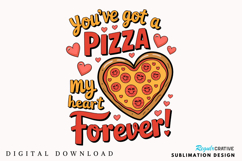 You’ve Got A Pizza My Heart Forever Sublimation PNG Design Product Image 3