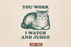 You Work I Watch and Judge Cat SVG Funny Lazy Cat Clipart Product Image 1