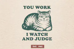 You Work I Watch and Judge Cat SVG Funny Lazy Cat Clipart Product Image 1
