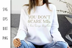 You Don't Scare Me I Have Teenage Daughters - Funny SVG Product Image 1