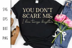 You Don't Scare Me I Have Teenage Daughters - Funny SVG Product Image 3