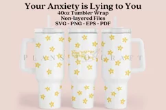 your anxiety is lying to you 40oz quencher tumbler sublimation full wrap high resolution transparant background