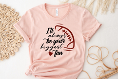 I&#039;ll Always Be Your Biggest Fan Football SVG Quote Product Image 4