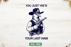 You Just Yee'd Your Last Haw SVG - Funny Cowboy Pigeon PNG Product Image 1