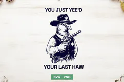 You Just Yee'd Your Last Haw SVG - Funny Cowboy Pigeon PNG Product Image 1