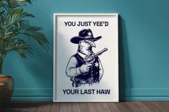 You Just Yee'd Your Last Haw SVG - Funny Cowboy Pigeon PNG Product Image 3