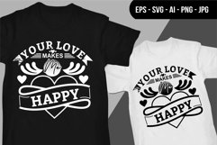 Your Love Makes Me Happy - T Shirt Design Product Image 1