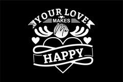 Your Love Makes Me Happy - T Shirt Design Product Image 3