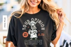 Your Opinion Was Not In My Recipe T shirt Design