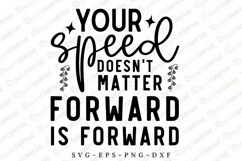 Your Speed Doesn’t Matter Forward Is Forward SVG Design Product Image 1