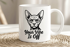 Sphynx Cat SVG | Your Vibe Is Off Funny Grumpy Cat Quote Product Image 3