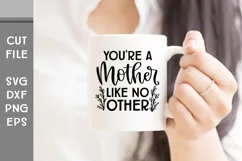 You're a Mother Like No Other, Mothers Day Hand Lettered SVG Product Image 1
