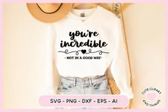 SVG Design with the quote Youre Incredible Not In A Good Way Sarcastic SVG On A Sweater