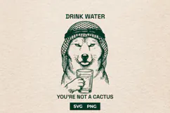 Funny Drink Water Youre Not A Cactus SVG Husky PNG Product Image 1