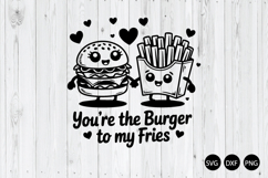 You&#039;re the Burger to My Fries SVG, Foodie Valentine SVG Product Image 1