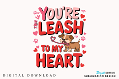 You're The Leash To My Heart Sublimation PNG Design Product Image 1