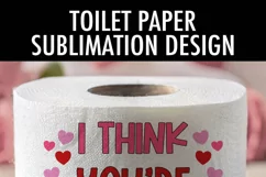 I Think You're The | Funny Valentine Toilet Paper PNG Product Image 2