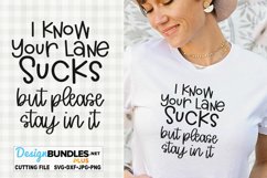 I know Your Lane Sucks But Please Stay In It SVG | Funny SVG Product Image 1