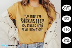 You Think I'm Sarcastic SVG | Sarcastic Quote SVG Product Image 1