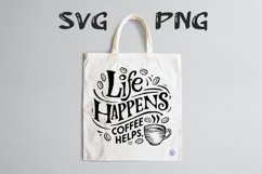 Life happens, coffee helps quote Svg Png Product Image 2