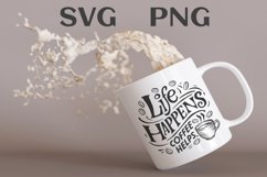 Life happens, coffee helps quote Svg Png Product Image 3