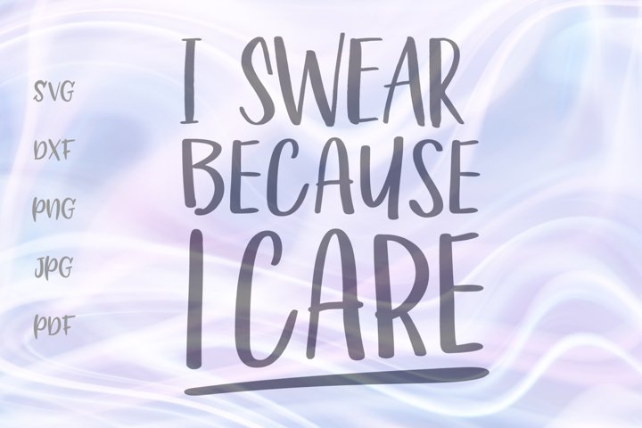 Download I Swear Because I Care Funny Svg For Cricut Vector Cut File 316019 Cut Files Design Bundles