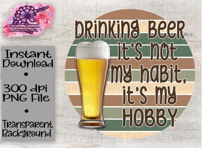 Download Drinking Beer It S Not My Habit It S My Hobby 309364 Printables Design Bundles