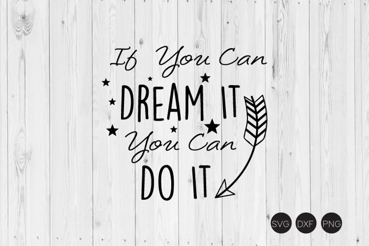 If You Can Dream It You Can Do It SVG (420057) | Cut Files | Design Bundles