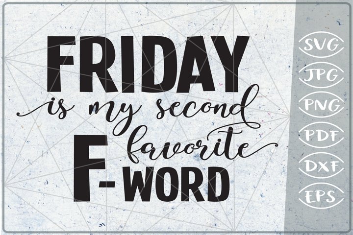 Download Friday Is My Second Favorite F Word Svg Cutting File 262132 Cut Files Design Bundles