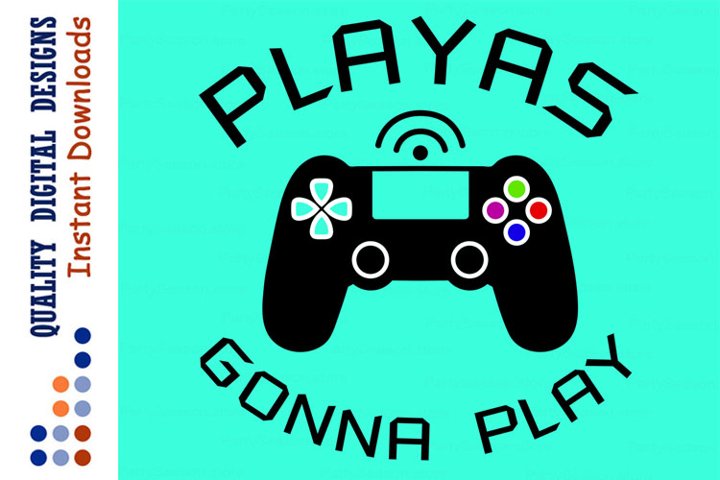 Download Playas Gonna Play Svg Game Controller Svg Video Games Svg 129375 Svgs Design Bundles