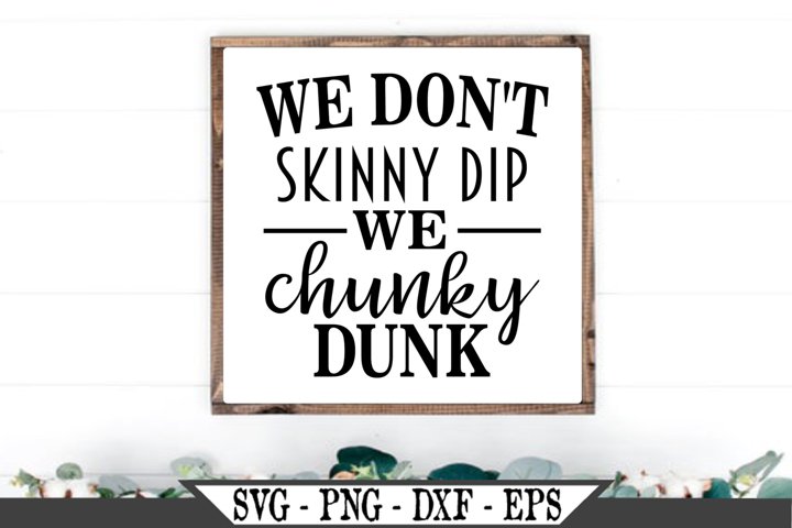 We Don't Skinny Dip We Chunky Dunk SVG (687833) | SVGs | Design Bundles