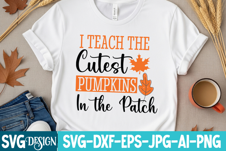 I Teach The Cutest Pumpkins In the Patch SVG Design
