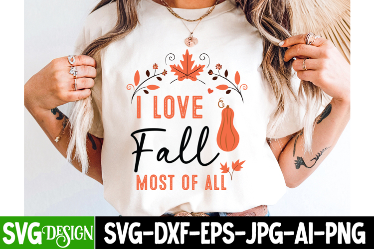 I Love Fall Most of All SVG Design,Fall Sublimation Design