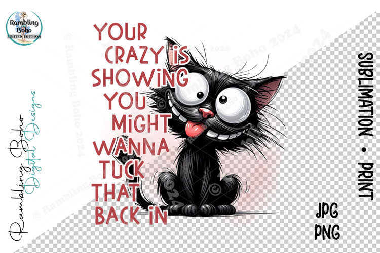 Your Crazy Is Showing Sarcastic Black Cat