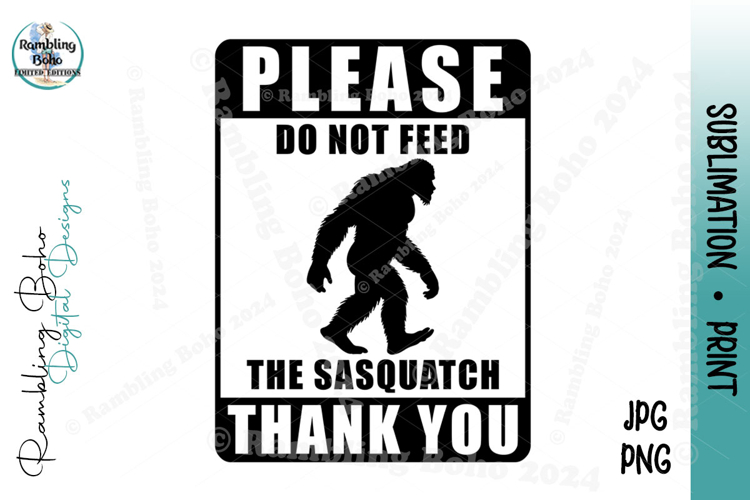 Do Not Feed The Sasquatch Funny Sign