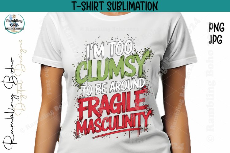 I'm Too Clumsy To Be Around Fragile Male T-Shirt Sublimation example image 1