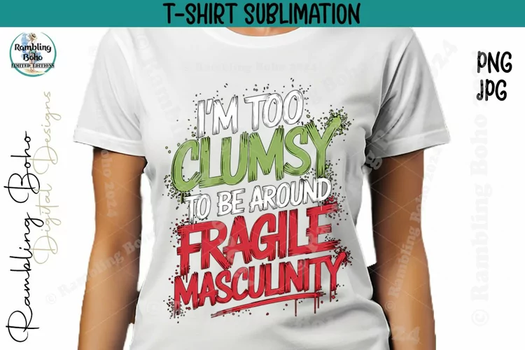 I'm Too Clumsy To Be Around Fragile Male T-Shirt Sublimation