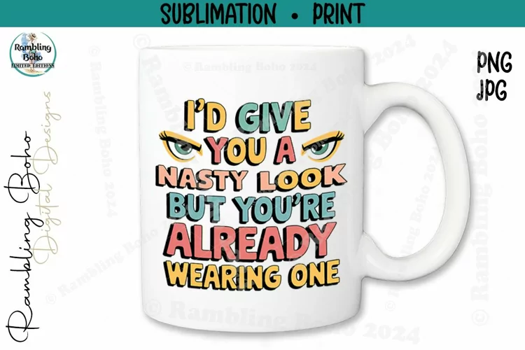 I'd Give You A Nasty Look -Wearng One