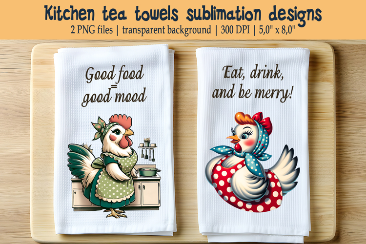 Cute Chicken and Funny quote kitchen tea towel sublimation